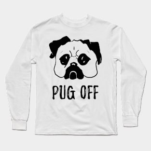 Pug off Long Sleeve T-Shirt